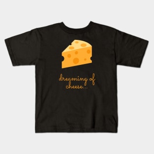 Cheese lover - 'dreaming of cheese' Kids T-Shirt